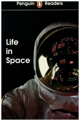 Penguin Readers Level 2: Life in Space (ELT Graded Reader) | Buch | 978-0-241-37523-5 | www.sack.de