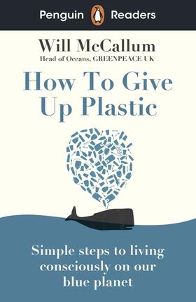 McCallum |  Penguin Readers Level 5: How to Give Up Plastic (ELT Graded Reader) | Buch |  Sack Fachmedien