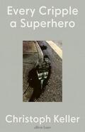 Keller |  Every Cripple a Superhero | Buch |  Sack Fachmedien