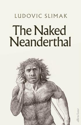 Slimak | The Naked Neanderthal | Buch | 978-0-241-61766-3 | sack.de