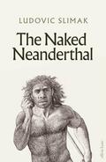Slimak |  The Naked Neanderthal | Buch |  Sack Fachmedien