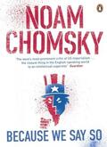Chomsky |  Because We Say So | Buch |  Sack Fachmedien