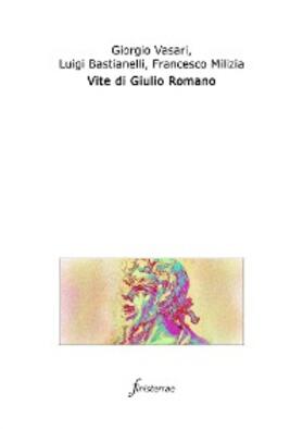 Vasari / Milizia / Bastianelli |  Vite di Giulio Romano. (Con introduzione) | eBook | Sack Fachmedien