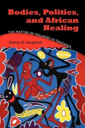 Langwick | Bodies, Politics, and African Healing | E-Book | sack.de