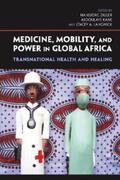 Dilger / Kane / Langwick |  Medicine, Mobility, and Power in Global Africa | eBook | Sack Fachmedien