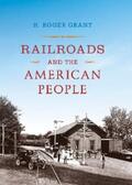 Grant |  Railroads and the American People | eBook | Sack Fachmedien