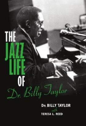 Taylor / Reed |  The Jazz Life of Dr. Billy Taylor | eBook | Sack Fachmedien
