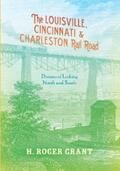 Grant |  The Louisville, Cincinnati & Charleston Rail Road | eBook | Sack Fachmedien