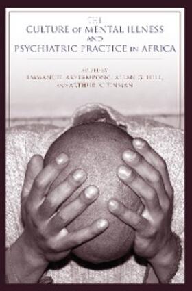 Akyeampong / Hill / Kleinman | The Culture of Mental Illness and Psychiatric Practice in Africa | E-Book | sack.de