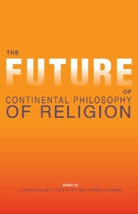 Crockett / Putt / Robbins | The Future of Continental Philosophy of Religion | E-Book | sack.de