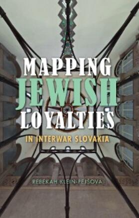 Klein-Pejsová |  Mapping Jewish Loyalties in Interwar Slovakia | eBook | Sack Fachmedien