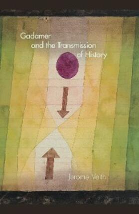 Veith |  Gadamer and the Transmission of History | eBook | Sack Fachmedien