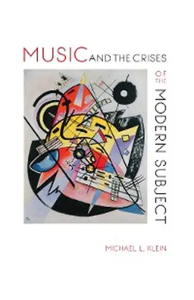 Klein |  Music and the Crises of the Modern Subject | eBook | Sack Fachmedien