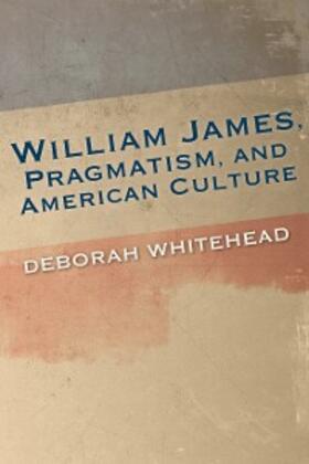 Whitehead |  William James, Pragmatism, and American Culture | eBook | Sack Fachmedien