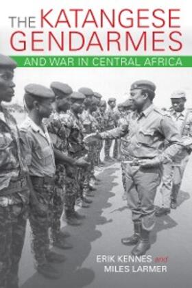 Kennes / Larmer |  The Katangese Gendarmes and War in Central Africa | eBook | Sack Fachmedien