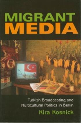 Kosnick |  Migrant Media | eBook | Sack Fachmedien