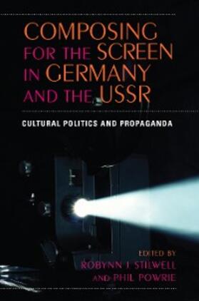 Stilwell / Powrie |  Composing for the Screen in Germany and the USSR | eBook | Sack Fachmedien
