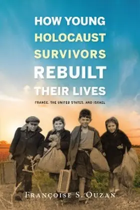 Ouzan |  How Young Holocaust Survivors Rebuilt Their Lives | eBook | Sack Fachmedien