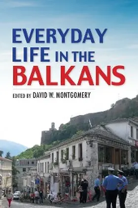 Montgomery |  Everyday Life in the Balkans | eBook | Sack Fachmedien