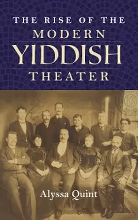 Quint |  The Rise of the Modern Yiddish Theater | eBook | Sack Fachmedien