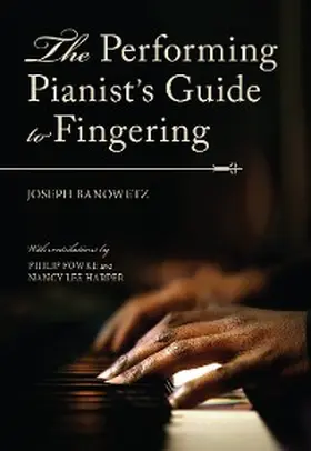 Banowetz |  The Performing Pianist's Guide to Fingering | eBook | Sack Fachmedien
