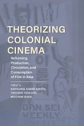 Kwon / Odagiri / Baek |  Theorizing Colonial Cinema | eBook | Sack Fachmedien