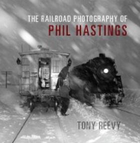 Reevy |  The Railroad Photography of Phil Hastings | eBook | Sack Fachmedien
