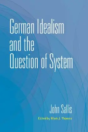 Sallis / Thomas |  German Idealism and the Question of System | eBook | Sack Fachmedien
