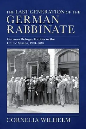 Wilhelm |  The Last Generation of the German Rabbinate | eBook | Sack Fachmedien