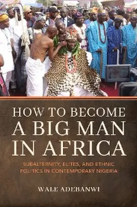 Adebanwi |  How to Become a Big Man in Africa | eBook | Sack Fachmedien