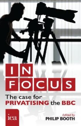 Booth / Bourne / Congdon | In Focus: The Case for Privatising the BBC | E-Book | sack.de