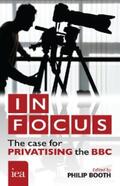 Booth / Bourne / Congdon |  In Focus: The Case for Privatising the BBC | eBook | Sack Fachmedien