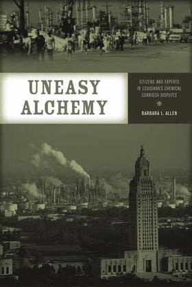 Allen |  Uneasy Alchemy - Citizens and Experts in Louisiana&#8242;s Chemical Corridor Disputes | Buch |  Sack Fachmedien