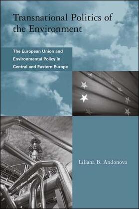Andonova | Transnational Politics of the Environment: The European Union and Environmental Policy in Central and Eastern Europe | Buch | 978-0-262-01206-5 | sack.de