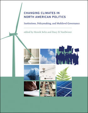 Selin / VanDeveer | Changing Climates in North American Politics - Institutions, Policymaking, and Multilevel Gover | Buch | 978-0-262-01299-7 | sack.de