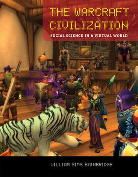Bainbridge | The Warcraft Civilization: Social Science in a Virtual World | Buch | 978-0-262-01370-3 | sack.de