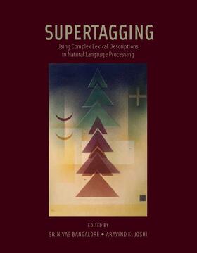 Bangalore / Joshi | Supertagging: Using Complex Lexical Descriptions in Natural Language Processing | Buch | 978-0-262-01387-1 | sack.de