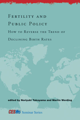 Takayama / Werding |  Fertility and Public Policy: How to Reverse the Trend of Declining Birth Rates | Buch |  Sack Fachmedien