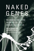Nowotny / Testa |  Naked Genes: Reinventing the Human in the Molecular Age | Buch |  Sack Fachmedien