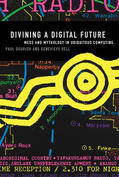 Dourish / Bell |  Divining a Digital Future: Mess and Mythology in Ubiquitous Computing | Buch |  Sack Fachmedien