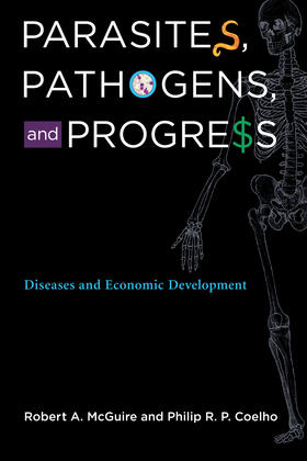 McGuire / Coelho | Parasites, Pathogens, and Progress: Diseases and Economic Development | Buch | 978-0-262-01566-0 | sack.de