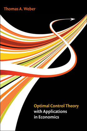 Weber | Optimal Control Theory with Applications in Economics | Buch | 978-0-262-01573-8 | sack.de