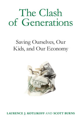 Kotlikoff / Burns | The Clash of Generations: Saving Ourselves, Our Kids, and Our Economy | Buch | 978-0-262-01672-8 | sack.de