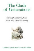 Kotlikoff / Burns |  The Clash of Generations: Saving Ourselves, Our Kids, and Our Economy | Buch |  Sack Fachmedien