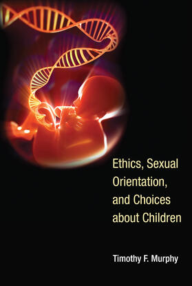 Murphy |  Ethics, Sexual Orientation, and Choices about Children | Buch |  Sack Fachmedien