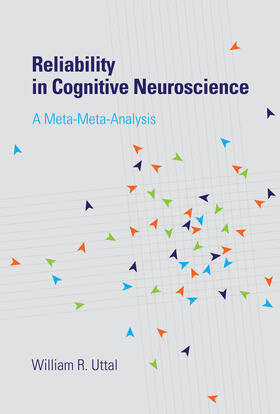 Uttal | Reliability in Cognitive Neuroscience: A Meta-Meta-Analysis | Buch | 978-0-262-01852-4 | sack.de