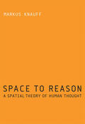 Knauff |  Space to Reason: A Spatial Theory of Human Thought | Buch |  Sack Fachmedien