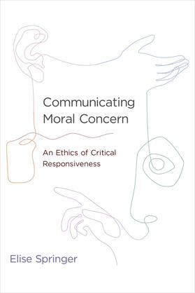 Springer |  Communicating Moral Concern: An Ethics of Critical Responsiveness | Buch |  Sack Fachmedien