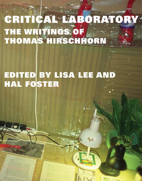 Hirschhorn / Lee / Foster |  Critical Laboratory: The Writings of Thomas Hirschhorn | Buch |  Sack Fachmedien