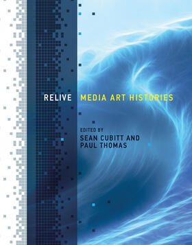 Cubitt / Thomas | Relive: Media Art Histories | Buch | 978-0-262-01942-2 | sack.de